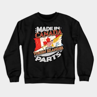 Made In Canada With Virgin Islander Parts - Gift for Virgin Islander From Virgin Islands Crewneck Sweatshirt